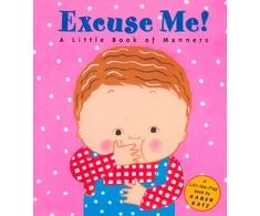KNYGA Karen Katz Excuse Me!: a Little Book of Manners
