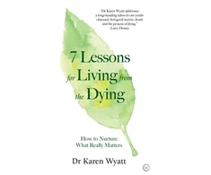 KNYGA Karen Wyatt 7 Lessons on Living from the Dying