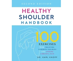 KNYGA Karl Knopf Healthy Shoulder Handbook: Second Edition