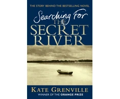 KNYGA Kate Grenville Searching For The Secret River