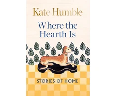 KNYGA Kate Humble Where the Hearth Is: Stories of home