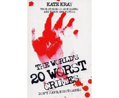 KNYGA Kate Kray World's Twenty Worst Crimes - True Stories of 10 Killers and Their 3000 Victims