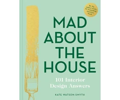 KNYGA Kate Watson Smyth Mad About the House: 101 Interior Design Answers