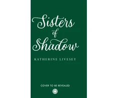 KNYGA Katherine Livesey Sisters of Shadow