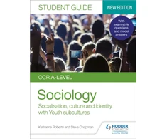 KNYGA Katherine Roberts OCR A-level Sociology Student Guide 1: Socialisation, culture and identity with Family and Youth subcultures