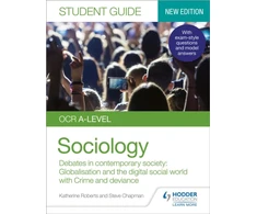 KNYGA Katherine Roberts OCR A-level Sociology Student Guide 3: Debates in contemporary society: Globalisation and the digital social world; Crime and deviance