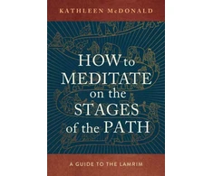 KNYGA Kathleen Mcdonald How to Meditate on the Stages of the Path