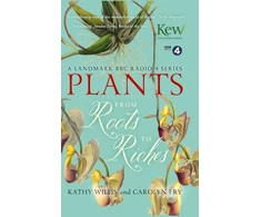 KNYGA Kathy Willis Plants: From Roots to Riches