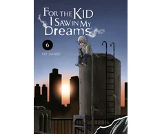 KNYGA Kei Sanbe For the Kid I Saw in My Dreams, Vol. 6