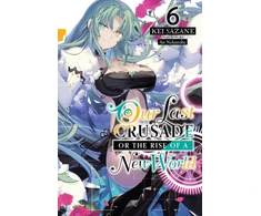 KNYGA Kei Sazane Our Last Crusade or the Rise of a New World, Vol. 6 (light novel)
