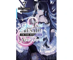 KNYGA Kei Sazane Our Last Crusade or the Rise of a New World, Vol. 7 (light novel)