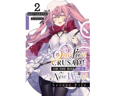 KNYGA Kei Sazane Our Last Crusade or the Rise of a New World: Secret File, Vol. 2 (light novel)