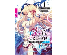 KNYGA Kei Sazane Our Last Crusade or the Rise of a New World, Vol. 1 (light novel)