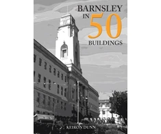 KNYGA Keiron Dunn Barnsley in 50 Buildings