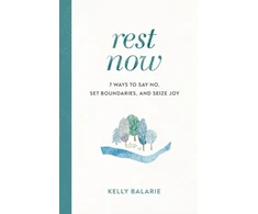 KNYGA Kelly Balarie Rest Now – 7 Ways to Say No, Set Boundaries, and Seize Joy