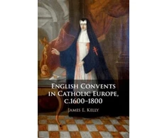 KNYGA Kelly English Convents in Catholic Europe, c.1600–1800