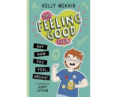 KNYGA Kelly Mckain The Feeling Good Club: Say How You Feel, Archie!