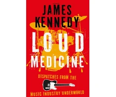 KNYGA James Kennedy Loud Medicine, Dispatches from the Music Industry Underworld