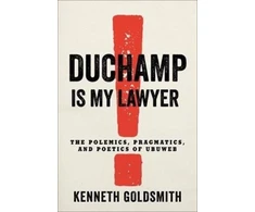 KNYGA Kenneth Goldsmith Duchamp Is My Lawyer