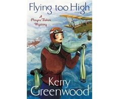 KNYGA Kerry Greenwood Flying Too High: Miss Phryne Fisher Investigates