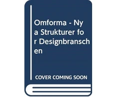 KNYGA Kerstin Sylwan Omforma - Nya Strukturer for Designbranschen