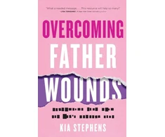 KNYGA Kia Stephens Overcoming Father Wounds – Exchanging Your Pain for God`s Perfect Love