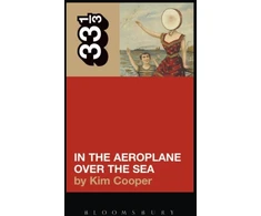 KNYGA Kim Cooper Neutral Milk Hotel's In the Aeroplane Over the Sea