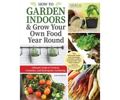 KNYGA Kim Roman How to Garden Indoors &amp; Grow Your Own Food Year Round