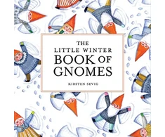 KNYGA Kirsten Sevig Little Winter Book of Gnomes