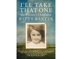 KNYGA Kitty Baxter I'll Take That One: An Evacuee's Childhood