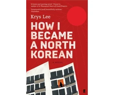 KNYGA Krys Lee How I Became a North Korean