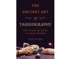 KNYGA Kylie Holmes Ancient Art of Tasseography, The