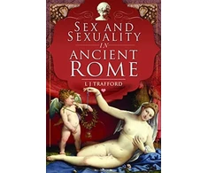 KNYGA L J Trafford Sex and Sexuality in Ancient Rome