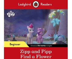 KNYGA Ladybird Readers Beginner Level – My Little Pony – Zipp and Pipp Find a Flower (ELT Graded Reader)