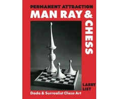KNYGA Larry List Permanent Attraction: Man Ray &amp; Chess