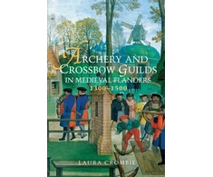 KNYGA Laura Crombie Archery and Crossbow Guilds in Medieval Flanders, 1300-1500