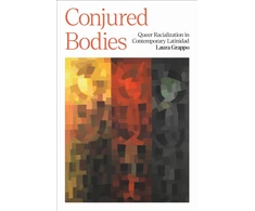 KNYGA Laura Grappo Conjured Bodies – Queer Racialization in Contemporary Latinidad