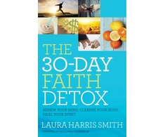 KNYGA Laura Harris Smith 30–Day Faith Detox – Renew Your Mind, Cleanse Your Body, Your Spirit