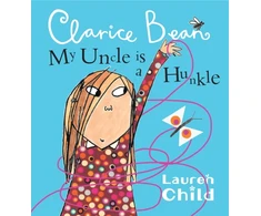 KNYGA Lauren Child My Uncle is a Hunkle says Clarice Bean