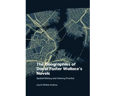 KNYGA Laurie Mcrae Andrew Geographies of David Foster Wallace's Novels