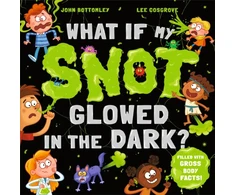 KNYGA Lee Cosgrove What If My Snot Glowed in the Dark?