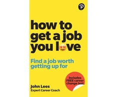 KNYGA John Lees How To Get A Job You Love: Find a job worth getting up for in the morning