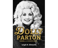 KNYGA Leigh H Edwards Dolly Parton, Gender, and Country Music