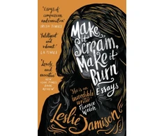 KNYGA Leslie Jamison Make It Scream, Make It Burn