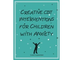 KNYGA Liana Lowenstein Creative CBT Interventions for Children with Anxiety
