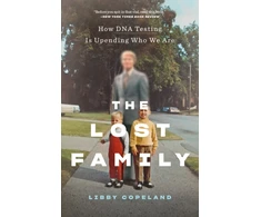 KNYGA Libby Copeland Lost Family: How DNA Testing Is Upending Who We Are