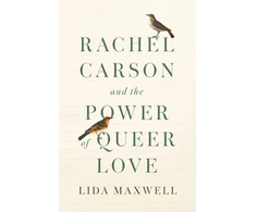 KNYGA Lida Maxwell Rachel Carson and the Power of Queer Love