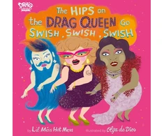 KNYGA Lil Miss Hot Mess The Hips on the Drag Queen Go Swish, Swish, Swish