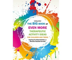KNYGA Lindsey Joiner Big Book of EVEN MORE Therapeutic Activity Ideas for Children and Teens
