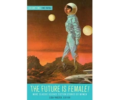 KNYGA Lisa Yaszek Future Is Female! Volume Two, The 1970s: More Classic Science Fiction Stories By Women